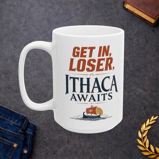 White ceramic mug with a Vintage Greek mythology design featuring the bold phrase “Get In, Loser, Ithaca Awaits” in distressed orange and navy lettering. An ancient Greek sailing ship crosses dark blue waves beneath a golden sun, creating a humorous Odyssey-inspired design celebrating Odysseus and his journey home to Ithaca.