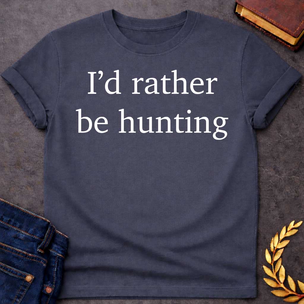 Dark Heather T-shirt graphic white featuring large clean serif text reading "I'd rather be hunting" — a humorous nod to Artemis, the Greek Goddess of the Hunt