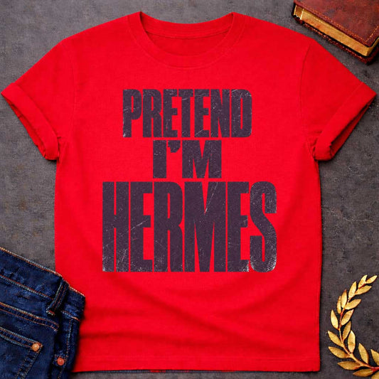 Red t-shirt with a Pretend I’m Hermes Greek mythology design featuring bold distressed dark purple typography on a transparent background. The stacked text reads “PRETEND I’M HERMES” in a rugged vintage block font, creating a humorous design inspired by Hermes, the Greek god of travel, messengers, trade, and trickery.