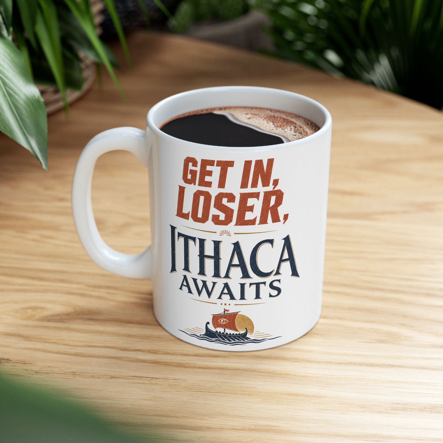 White ceramic mug with a Vintage Greek mythology  design featuring the bold phrase “Get In, Loser, Ithaca Awaits” in distressed orange and navy lettering. An ancient Greek sailing ship crosses dark blue waves beneath a golden sun, creating a humorous Odyssey-inspired design celebrating Odysseus and his journey home to Ithaca.