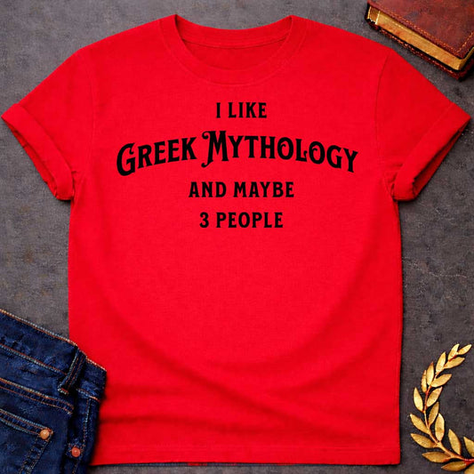 Red t-shirt with A Minimalist typography Greek mythology t-shirt design featuring bold black text that reads, "I Like Greek Mythology and Maybe 3 People." The playful layout uses a mix of vintage-inspired serif and decorative lettering with strong visual hierarchy, creating a humorous design for mythology enthusiasts with an introverted sense of humor.