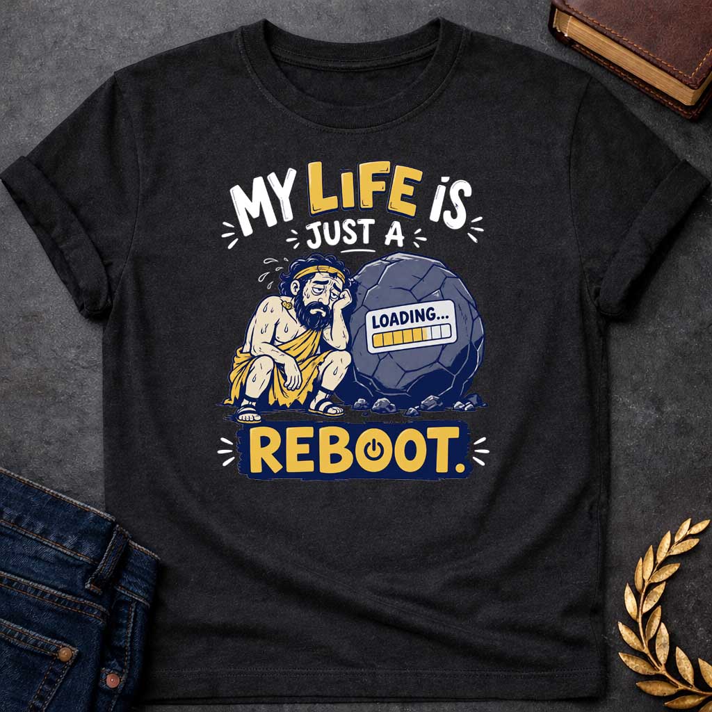 Black T-Shirt with a humorous graphic design featuring a stylized, weary-looking Sisyphus sitting next to his iconic boulder. The boulder features a digital "LOADING..." progress bar on its surface. The text above reads "MY LIFE IS JUST A" and the word "REBOOT." is featured prominently at the bottom in a bold, yellow block with a power symbol integrated into the letter 'O'. The design uses a color palette of muted blues, yellows, and grays, set against a white background.