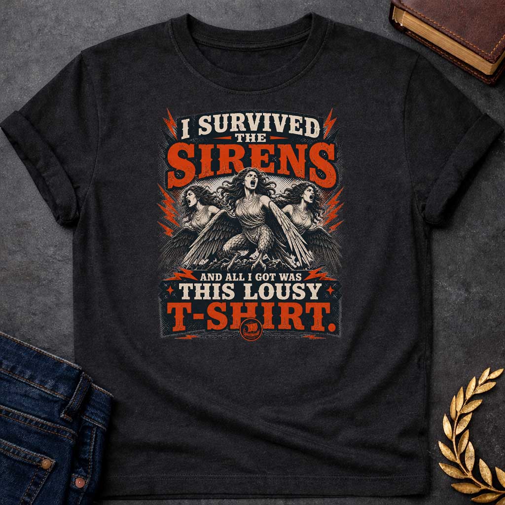 T-shirt with a graphic in a bold vintage rock poster style featuring three Sirens — half-woman, half-bird creatures with wings, talons, and flowing hair — singing with mouths open wide, surrounded by red lightning bolts and halftone effects. Distressed cream and red layered text reads "I Survived the Sirens and All I Got Was This Lousy T-Shirt" with a small Greek sailing ship medallion on a chain at the bottom — a humorous reference to the Sirens episode in Homer's Odyssey