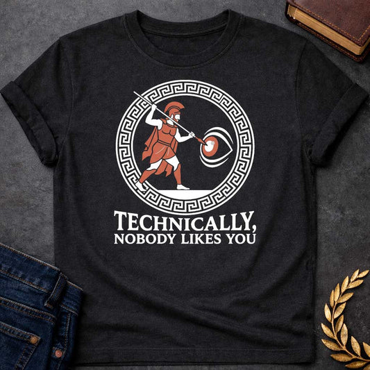 Black T-Shirt with a humorous Greek mythology design showing Odysseus blinding Polyphemus, rendered in ancient pottery style. A Greek warrior in terracotta and black wears a crested helmet and thrusts a spear toward a large eye. Enclosed in a Greek key pattern border. Bold text reads 'TECHNICALLY, NOBODY LIKES YOU' - a clever play on the Odyssey episode where Odysseus tells the Cyclops his name is 'Nobody.' Combines classical Greek aesthetic with modern dark humor.