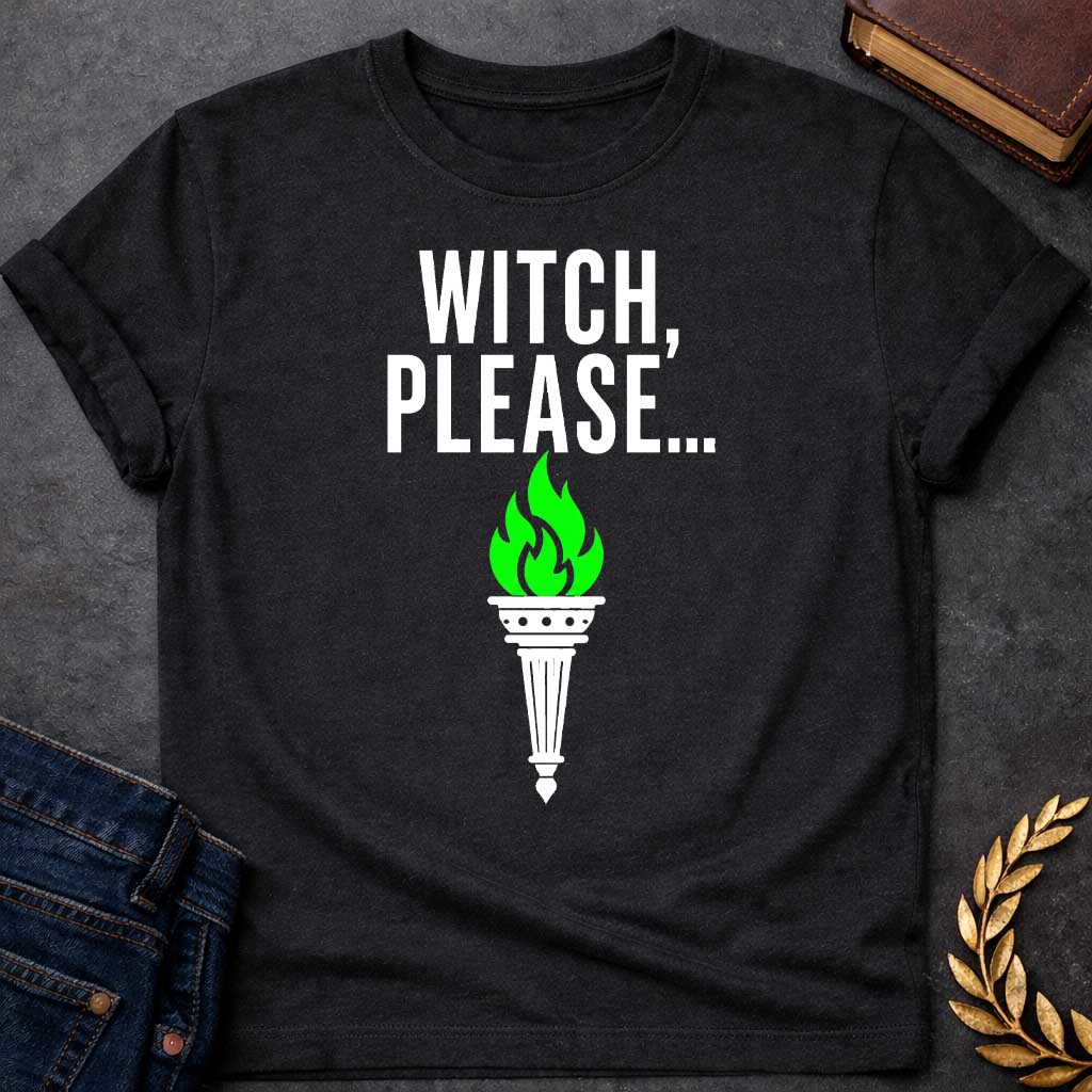 Black T-shirt with a Humorous graphic design with bold white text reading 'Witch, Please....' above an ornate classical torch burning bright lime green flames. The torch features detailed black decorative elements and a pointed base. The vibrant green fire contrasts sharply against the black and white design. Simple, clean aesthetic on white background. Playful reference to witch culture using modern casual slang, celebrating witchy humor and supernatural sass.