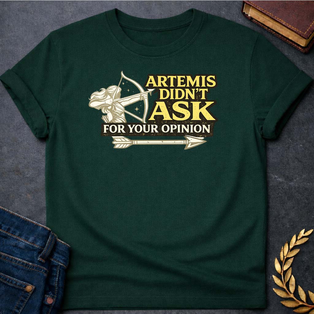 artemis didnt ask for your opinion greek mythology adult t shirt featuring detailed Greek mythology artwork, symbolic design, and bold graphic style