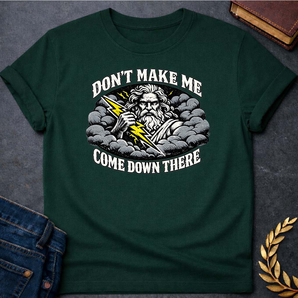 zeus dont make me come down there greek mythology adult t shirt featuring lightning bolt, sky god power symbolism in bold Greek mythology design