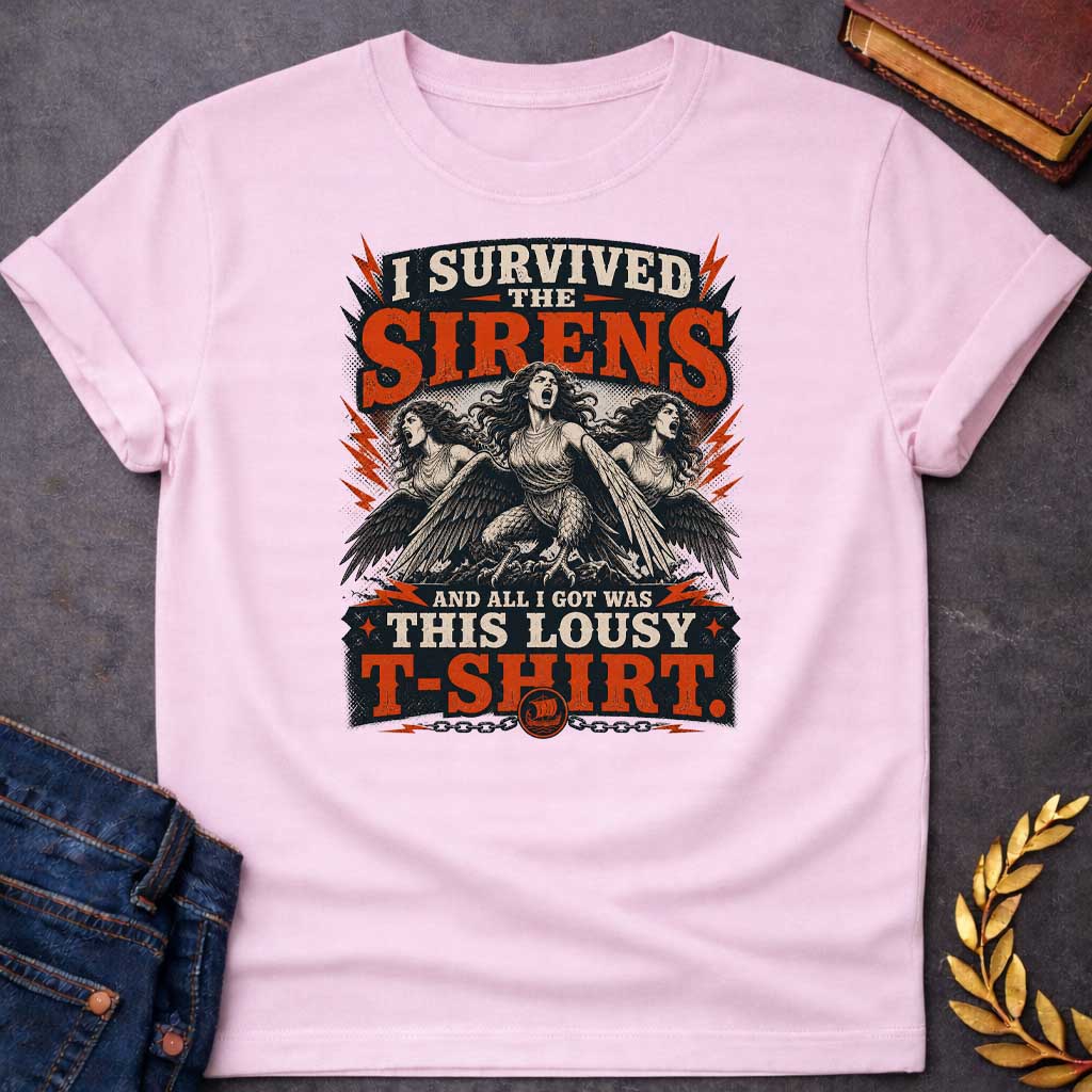 Light Pink T-shirt with a graphic in a bold vintage rock poster style featuring three Sirens — half-woman, half-bird creatures with wings, talons, and flowing hair — singing with mouths open wide, surrounded by red lightning bolts and halftone effects. Distressed cream and red layered text reads "I Survived the Sirens and All I Got Was This Lousy T-Shirt" with a small Greek sailing ship medallion on a chain at the bottom — a humorous reference to the Sirens episode in Homer's Odyssey