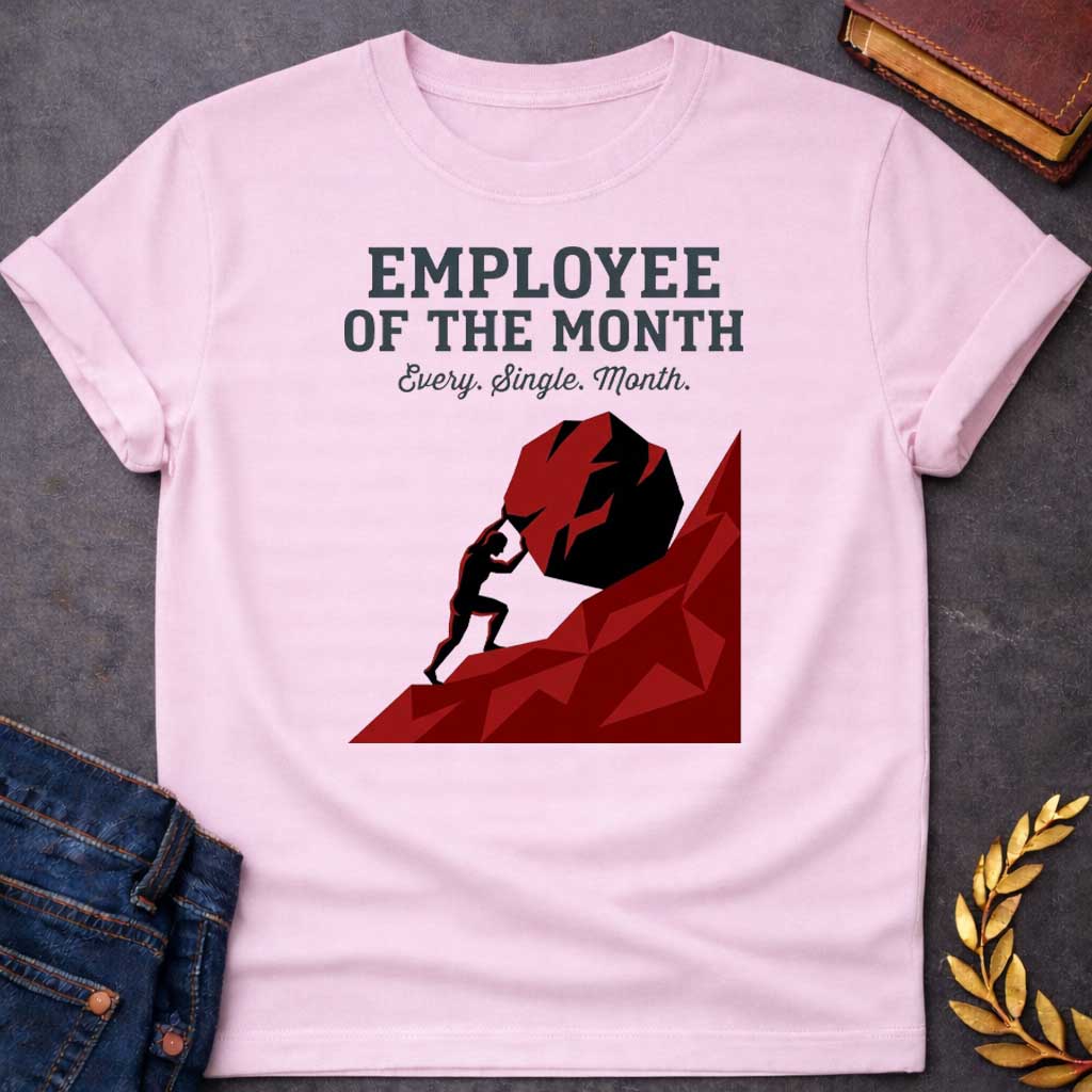 Light Pink T-shirt with a graphic featuring bold dark grey slab serif text reading "Employee of the Month" with a script subtitle reading "Every. Single. Month." above a low-polygon geometric illustration of Sisyphus as a black silhouette straining to push an enormous dark red boulder up a steep angular red hill — a humorous reference to the Greek myth of Sisyphus, condemned to roll a boulder uphill for eternity