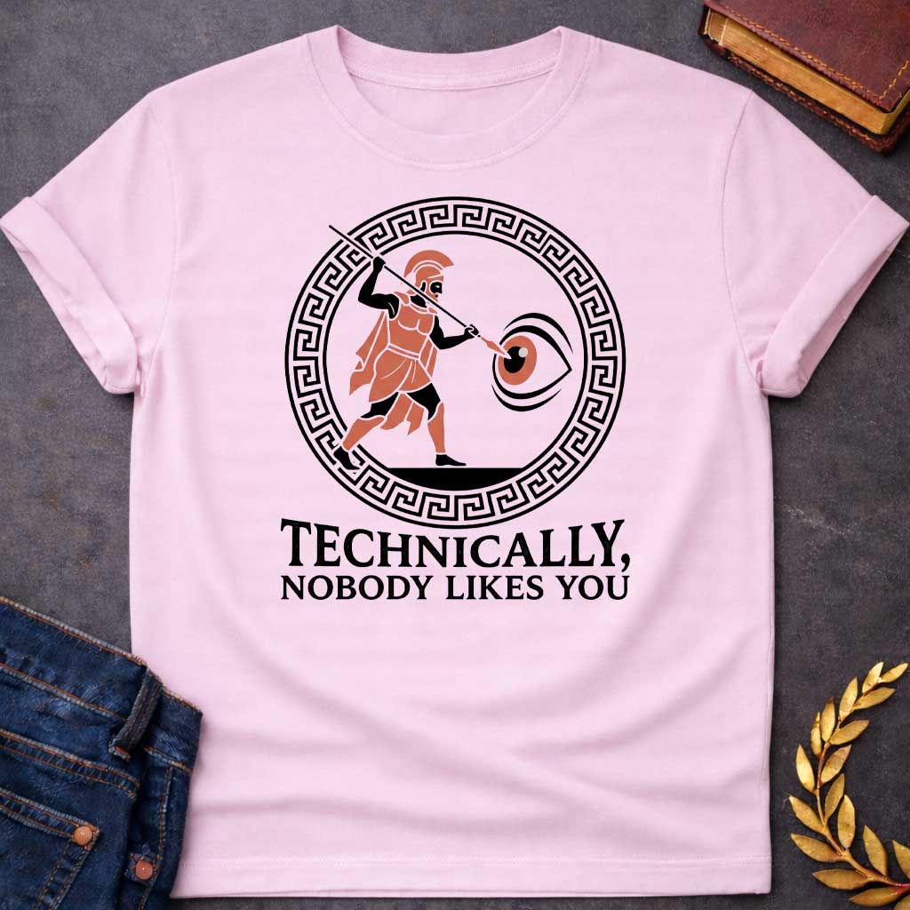 Light Pink T-Shirt with a humorous Greek mythology design showing Odysseus blinding Polyphemus, rendered in ancient pottery style. A Greek warrior in terracotta and black wears a crested helmet and thrusts a spear toward a large eye. Enclosed in a Greek key pattern border. Bold text reads 'TECHNICALLY, NOBODY LIKES YOU' - a clever play on the Odyssey episode where Odysseus tells the Cyclops his name is 'Nobody.' Combines classical Greek aesthetic with modern dark humor.