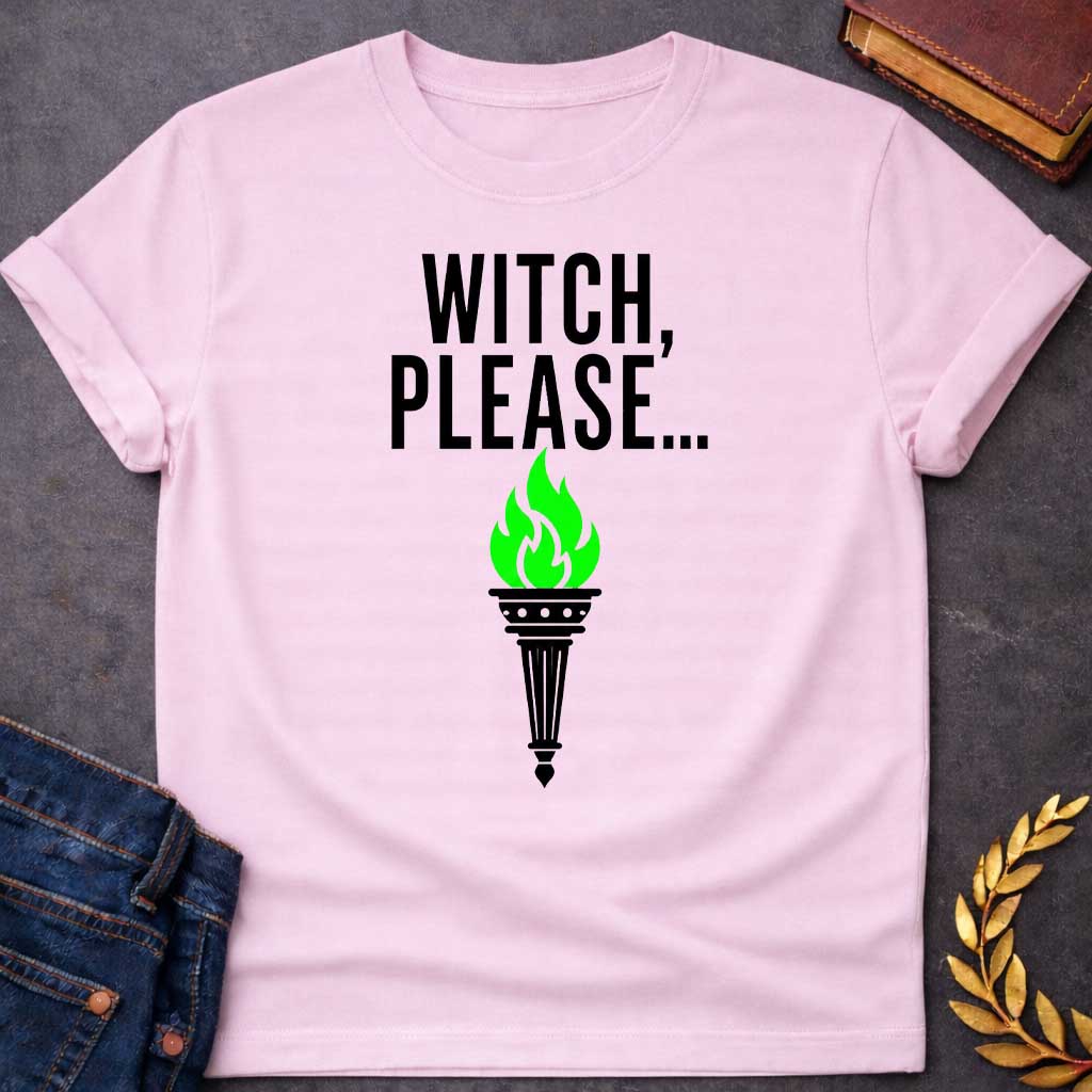 Light Pink T-shirt with a Humorous graphic design with bold black text reading 'Witch, Please....' above an ornate classical torch burning bright lime green flames. The torch features detailed black decorative elements and a pointed base. The vibrant green fire contrasts sharply against the black and white design. Simple, clean aesthetic on white background. Playful reference to witch culture using modern casual slang, celebrating witchy humor and supernatural sass.