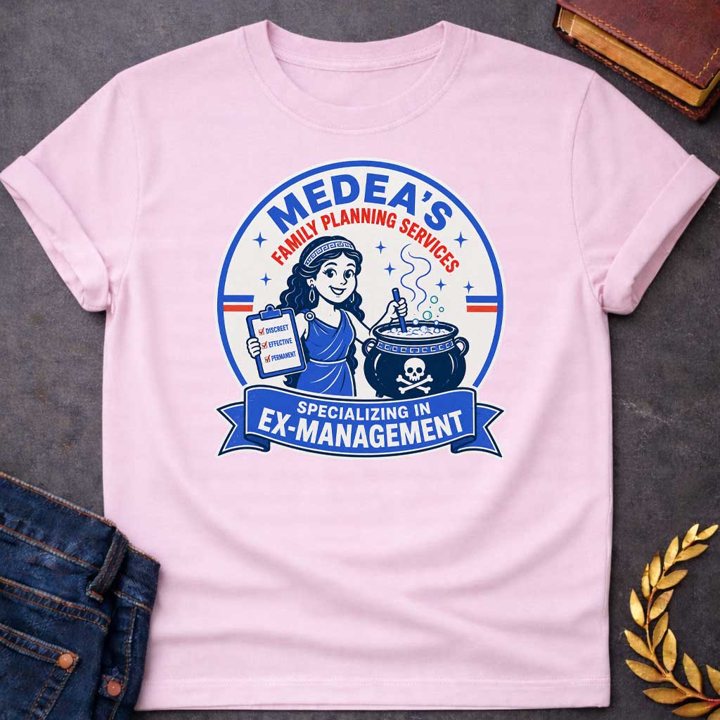 Light Pink T-shirt with a Retro vintage advertisement-style badge in blue, red, and cream featuring Medea offering family planning services. She wears Greek classical robes and headband, holding a clipboard with checked boxes for 'Discreet, Effective, Permanent.' A cauldron with skull symbol steams beside her. Text reads 'Medea's Family Planning Services' and 'Specializing in Ex-Management.' Blue banner and stars complete the design. Dark satirical humor based on Medea's infamous mythological act.