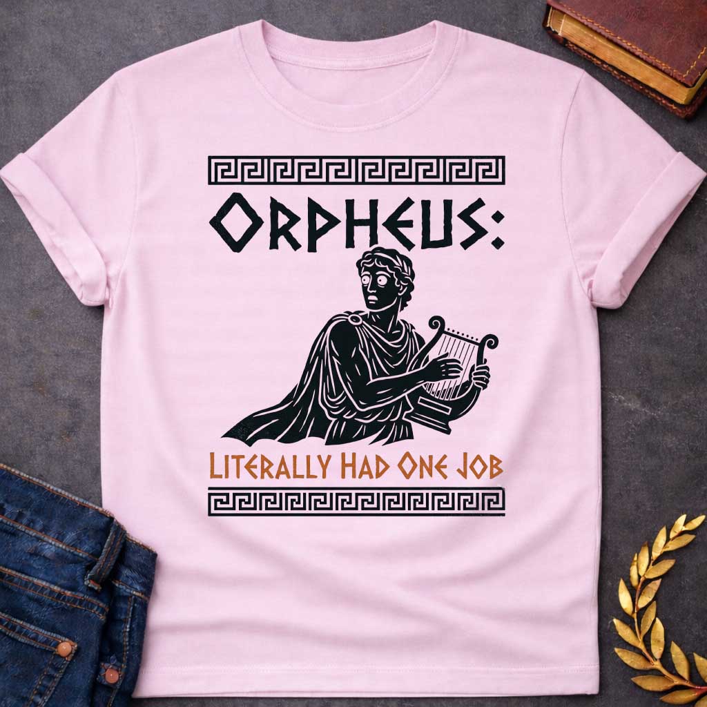 Light Pink t-shirt in Greek pottery-style woodcut illustration: a wide-eyed, worried Orpheus holds a lyre while glancing back over his shoulder, draped in a flowing cloak. Black and white figure with orange lettering for the punchline caption, framed by Greek key border patterns