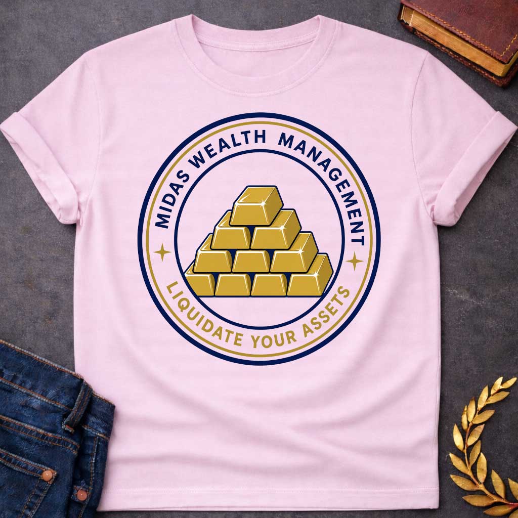Light Pink t-shirt with A Corporate-style Greek mythology design featuring a circular emblem with stacked gold bars at the center and the humorous text "Midas Wealth Management" across the top and "Liquidate Your Assets" along the bottom. Inspired by the legend of King Midas, the clean badge design uses navy blue, metallic gold, and white for a polished, finance-themed parody graphic.