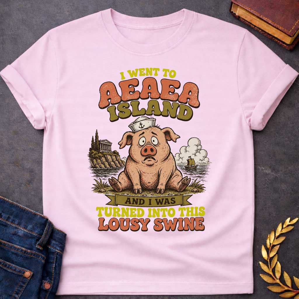Light Pink T-shirt with a A humorous, retro souvenir-style t-shirt design. A worried cartoon pig wearing a sailor hat sits on a shore, with an ancient Greek temple on a cliff and a ship at sea behind it. Playful, distressed text reads "I WENT TO AEAEA ISLAND" at the top, and "AND I WAS TURNED INTO THIS LOUSY SWINE" at the bottom, using a vintage color palette of muted orange, green, and yellow.