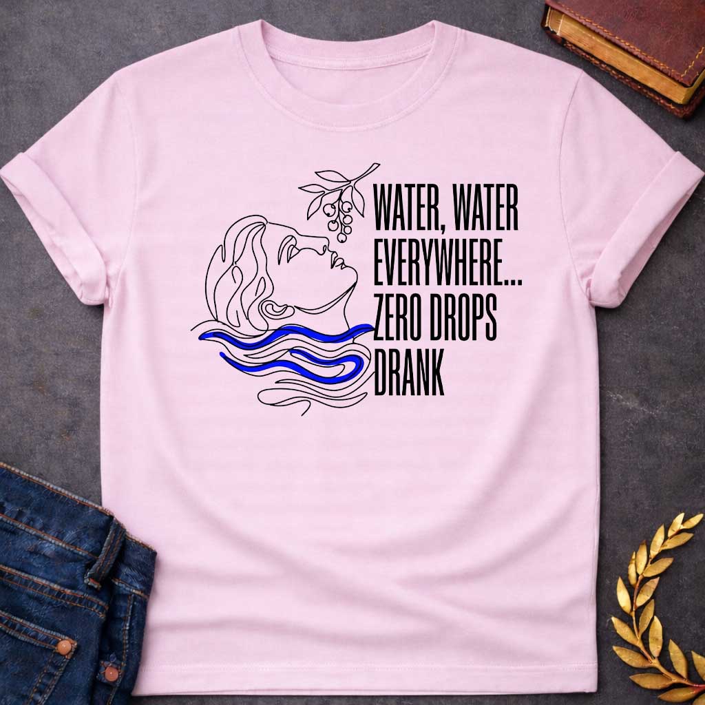Light Pink t-shirt with A continuous line-art illustration. Drawn in sleek black outlines with vibrant blue water ripples, a classical profile tilts its head back toward a hanging fruit branch just above. Stacked to the right in tall, narrow sans-serif text, the quote reads "WATER, WATER EVERYWHERE... ZERO DROPS DRANK" for a modern, mythological-inspired design.