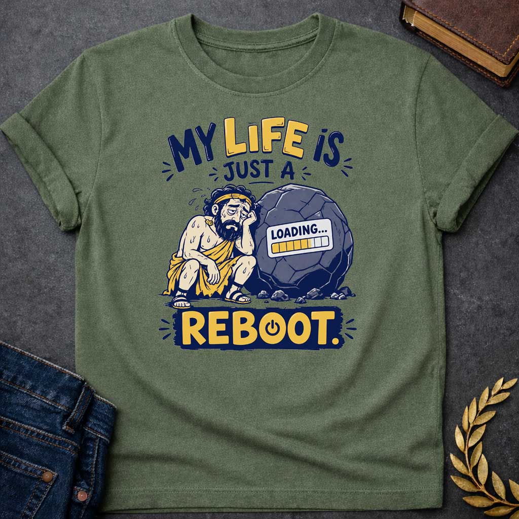 Military Green T-Shirt with a humorous graphic design featuring a stylized, weary-looking Sisyphus sitting next to his iconic boulder. The boulder features a digital "LOADING..." progress bar on its surface. The text above reads "MY LIFE IS JUST A" and the word "REBOOT." is featured prominently at the bottom in a bold, yellow block with a power symbol integrated into the letter 'O'. The design uses a color palette of muted blues, yellows, and grays, set against a white background.