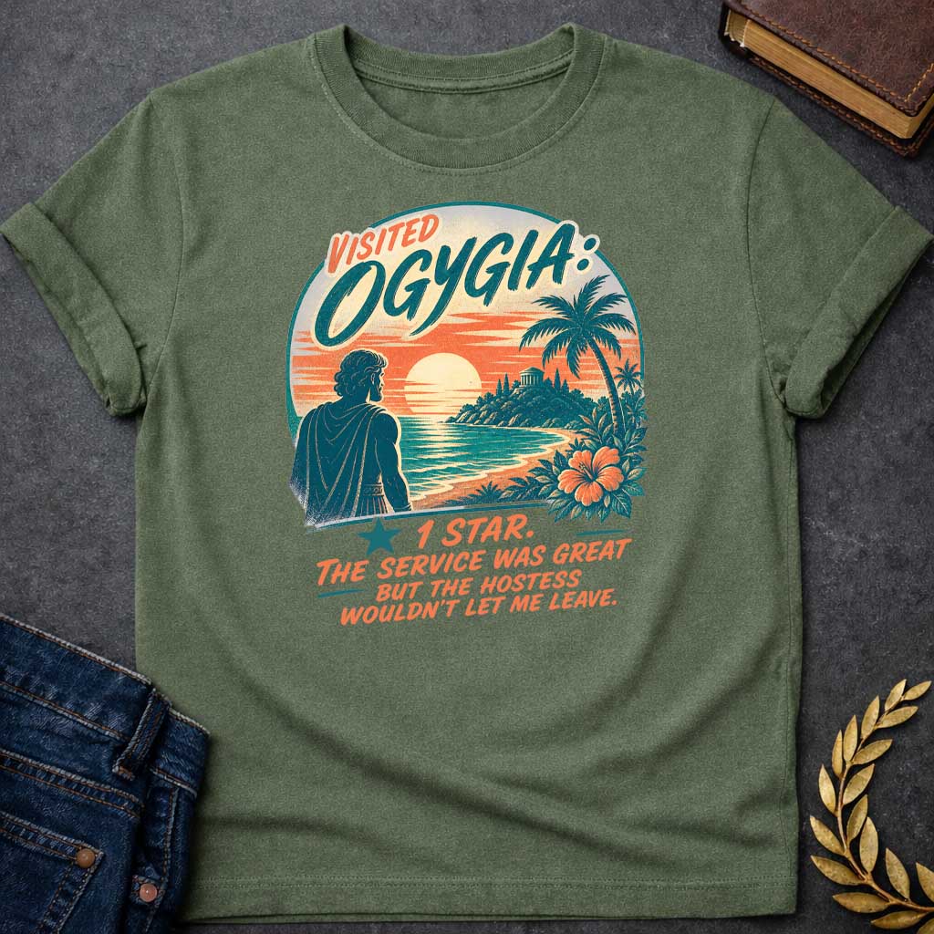 Military Green T-Shirt with a vintage travel poster parody featuring Ogygia from Homer's Odyssey. A silhouetted figure in Greek robes gazes at a tropical paradise island at sunset with palm trees and hibiscus flowers. Text reads 'VISITED OGYGIA' in teal and coral, with a humorous one-star review: 'THE SERVICE WAS GREAT BUT THE HOSTESS WOULDN'T LET ME LEAVE.' References Odysseus held captive by Calypso. Mimics retro mid-century travel ads with distressed texture in teal, coral, cream, and peach tones.