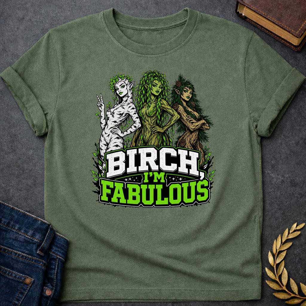 Military Green T-shirt with a pun-based Greek mythology t-shirt design featuring a detailed engraving-style portrait of a hamadryad emerging from a birch trunk. She has long flowing hair, wears a floral wreath, and looks aside with a dramatic, sassy expression. Arched above her head is the bold black text "BIRCH, I'M FABULOUS" in a clean serif font. The entire graphic uses an elegant, fine-line black and white aesthetic