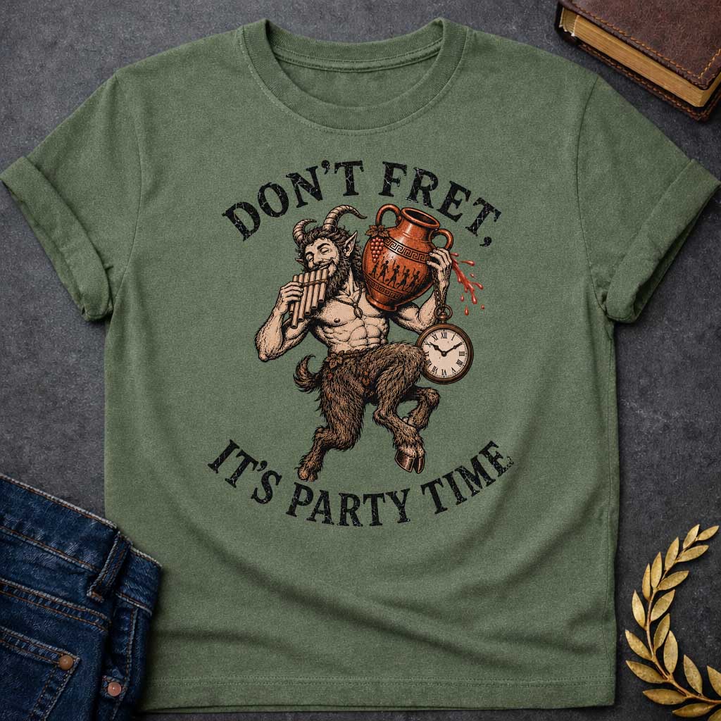 Military Green T-shirt with a Humorous design featuring a satyr celebrating with music and wine. Text reads 'Don't Fret, It's Party Time.' A bearded satyr with curved horns displays a muscular human torso and furry goat legs, holding a pan flute in one hand and an overflowing Greek wine amphora in the other. Red wine drips from the vessel with a dangling pocket watch. Rendered in engraving style with browns and copper tones. Celebrates satyr revelry, music, and carefree celebration.