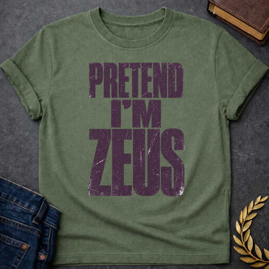 Military Green t-shirt with a Pretend I’m Zeus Greek mythology design featuring bold distressed dark purple typography on a transparent background. The stacked text reads “PRETEND I’M ZEUS” in a rugged vintage block font, creating a humorous design inspired by Zeus, king of the Greek gods and god of the sky, thunder, and lightning.