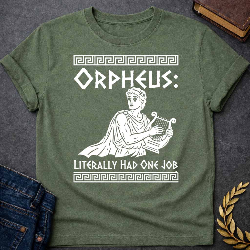 Military Green t-shirt in Greek pottery-style woodcut illustration: a wide-eyed, worried Orpheus holds a lyre while glancing back over his shoulder, draped in a flowing cloak. Black and white figure with white lettering for the punchline caption, framed by Greek key border patterns