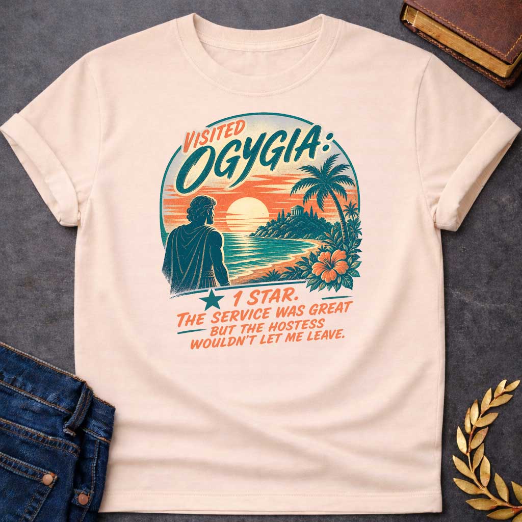 Natural T-Shirt with a vintage travel poster parody featuring Ogygia from Homer's Odyssey. A silhouetted figure in Greek robes gazes at a tropical paradise island at sunset with palm trees and hibiscus flowers. Text reads 'VISITED OGYGIA' in teal and coral, with a humorous one-star review: 'THE SERVICE WAS GREAT BUT THE HOSTESS WOULDN'T LET ME LEAVE.' References Odysseus held captive by Calypso. Mimics retro mid-century travel ads with distressed texture in teal, coral, cream, and peach tones.