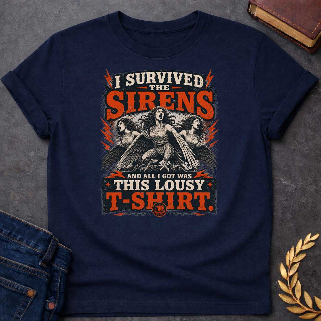 Navy T-shirt with a graphic in a bold vintage rock poster style featuring three Sirens — half-woman, half-bird creatures with wings, talons, and flowing hair — singing with mouths open wide, surrounded by red lightning bolts and halftone effects. Distressed cream and red layered text reads "I Survived the Sirens and All I Got Was This Lousy T-Shirt" with a small Greek sailing ship medallion on a chain at the bottom — a humorous reference to the Sirens episode in Homer's Odyssey
