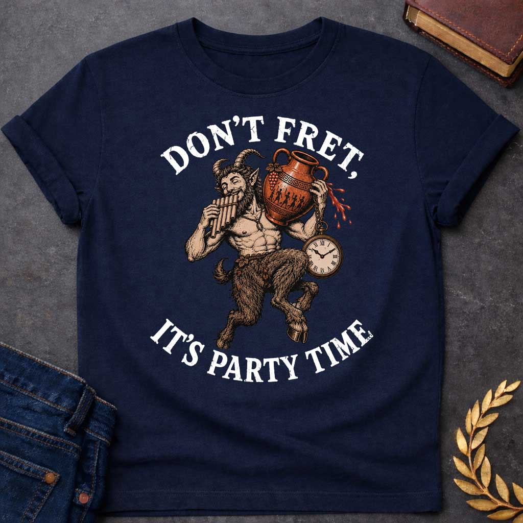 Navy T-shirt with a Humorous design featuring a satyr celebrating with music and wine. Text reads 'Don't Fret, It's Party Time.' A bearded satyr with curved horns displays a muscular human torso and furry goat legs, holding a pan flute in one hand and an overflowing Greek wine amphora in the other. Red wine drips from the vessel with a dangling pocket watch. Rendered in engraving style with browns and copper tones. Celebrates satyr revelry, music, and carefree celebration.