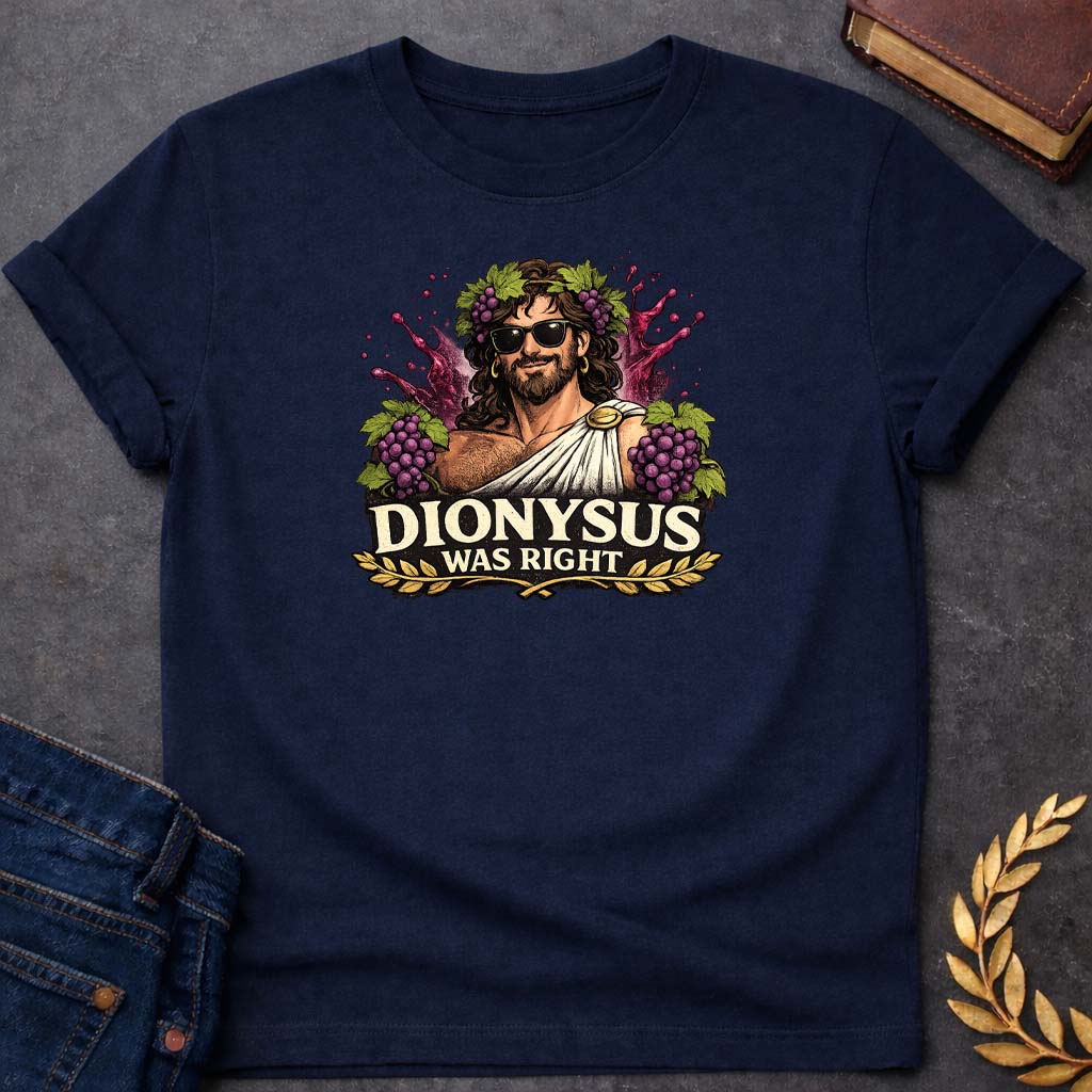 Dionysus Was Right Greek Mythology Adult T-Shirt featuring detailed Greek mythology artwork, symbolic design, and bold graphic style