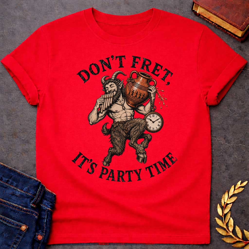 Red T-shirt with a Humorous design featuring a satyr celebrating with music and wine. Text reads 'Don't Fret, It's Party Time.' A bearded satyr with curved horns displays a muscular human torso and furry goat legs, holding a pan flute in one hand and an overflowing Greek wine amphora in the other. Red wine drips from the vessel with a dangling pocket watch. Rendered in engraving style with browns and copper tones. Celebrates satyr revelry, music, and carefree celebration.