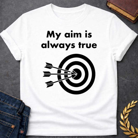 White T-shirt graphic At the top, the phrase "My aim is always true" is written in a bold, black, sans-serif font across two lines. Below the text is a black and white bullseye target icon. black white arrows are shown striking the center of the target simultaneously from the left, with their points clustered directly in the "dead center" inner circle