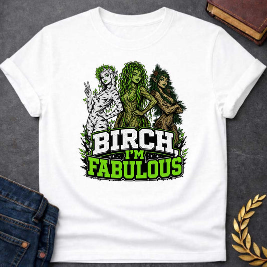 White T-shirt with a pun-based Greek mythology t-shirt design featuring a detailed engraving-style portrait of a hamadryad emerging from a birch trunk. She has long flowing hair, wears a floral wreath, and looks aside with a dramatic, sassy expression. Arched above her head is the bold black text "BIRCH, I'M FABULOUS" in a clean serif font. The entire graphic uses an elegant, fine-line black and white aesthetic