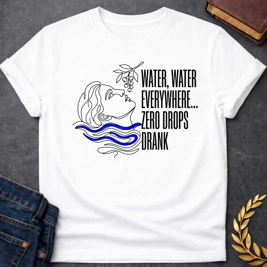 White t-shirt with A continuous line-art illustration. Drawn in sleek black outlines with vibrant blue water ripples, a classical profile tilts its head back toward a hanging fruit branch just above. Stacked to the right in tall, narrow sans-serif text, the quote reads "WATER, WATER EVERYWHERE... ZERO DROPS DRANK" for a modern, mythological-inspired design.