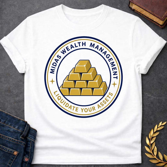 White t-shirt with A Corporate-style Greek mythology design featuring a circular emblem with stacked gold bars at the center and the humorous text "Midas Wealth Management" across the top and "Liquidate Your Assets" along the bottom. Inspired by the legend of King Midas, the clean badge design uses navy blue, metallic gold, and white for a polished, finance-themed parody graphic.